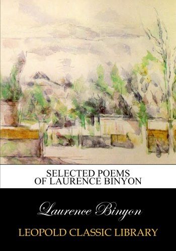 Selected poems of Laurence Binyon