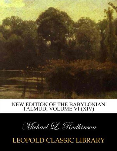 New edition of the Babylonian Talmud; Volume VI (XIV)