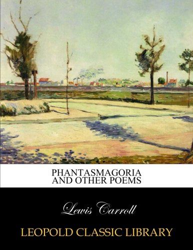 Phantasmagoria and other poems