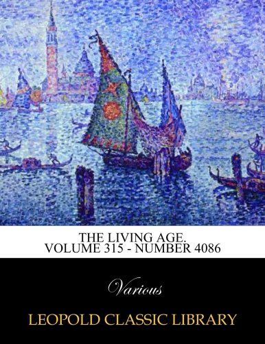The Living Age. Volume 315 - number 4086