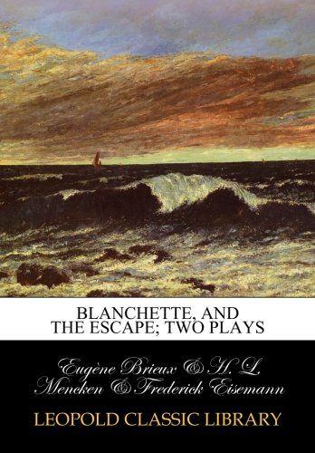 Blanchette, and The escape; two plays