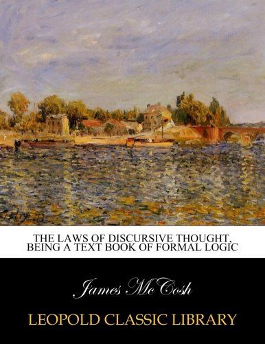 The laws of discursive thought, being a text book of formal logic