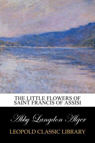 The little flowers of Saint Francis of Assisi