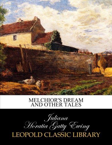 Melchior's dream and other tales