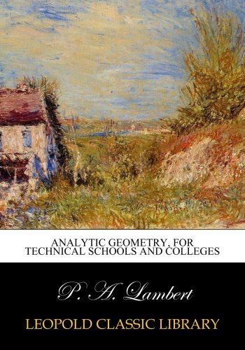 Analytic geometry, for technical schools and colleges