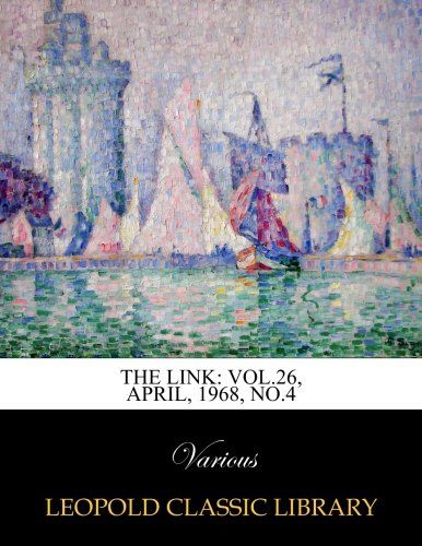 The Link: Vol.26, April, 1968, No.4