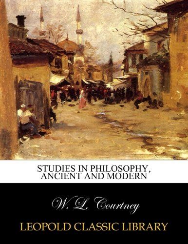 Studies in philosophy, ancient and modern