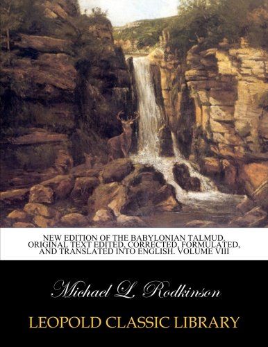 New edition of the Babylonian Talmud. Original text edited, corrected, formulated, and translated into English. Volume VIII (Hebrew Edition)