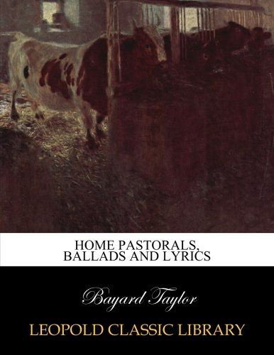 Home pastorals, ballads and lyrics
