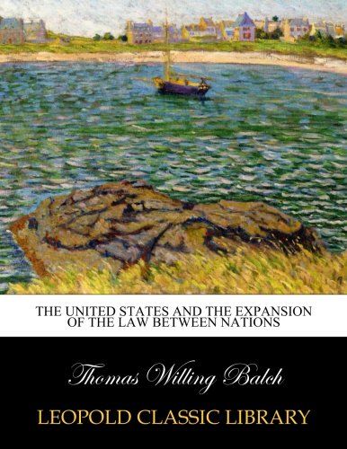 The United States and the expansion of the law between nations