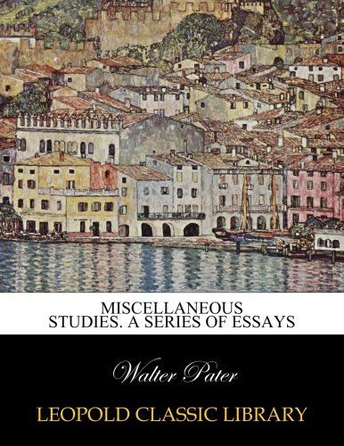Miscellaneous studies. A series of essays