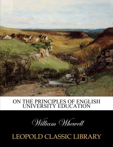 On the principles of English university education