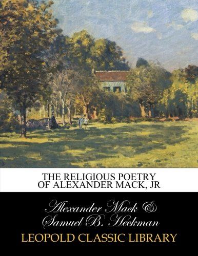 The religious poetry of Alexander Mack, jr