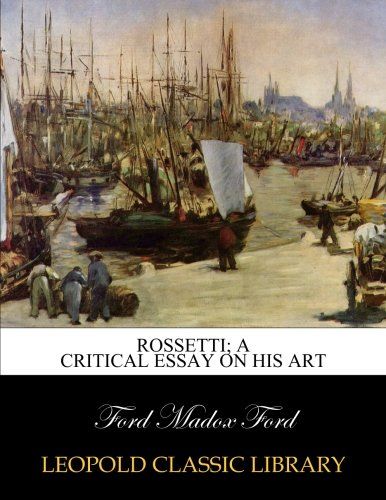 Rossetti; a critical essay on his art