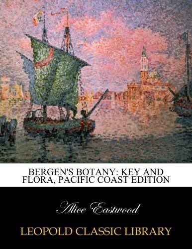 Bergen's botany: key and flora, Pacific coast edition