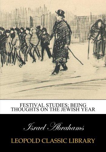 Festival studies; being thoughts on the Jewish year