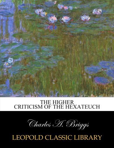 The higher criticism of the Hexateuch