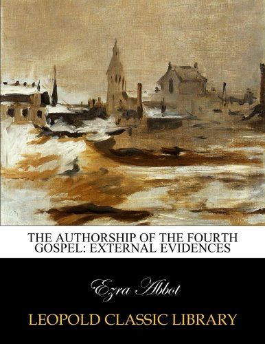 The authorship of the Fourth Gospel: external evidences