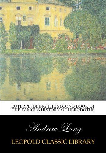 Euterpe: being the second book of the famous History of Herodotus