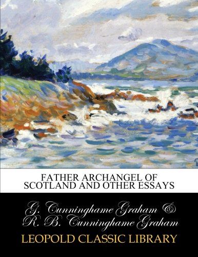 Father Archangel of Scotland and other essays