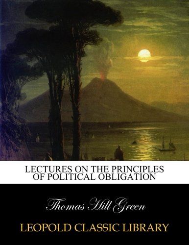 Lectures on the principles of political obligation