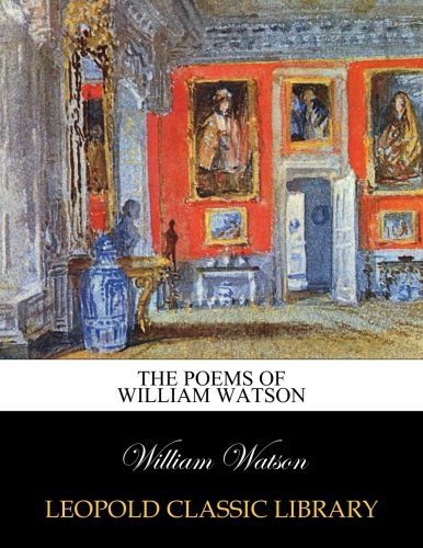 The poems of William Watson