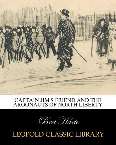 Captain Jim's friend and The Argonauts of North Liberty