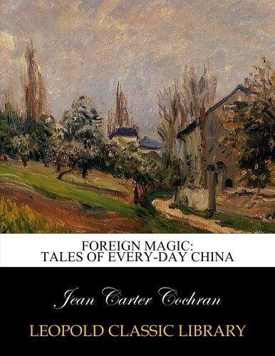 Foreign magic: tales of every-day China