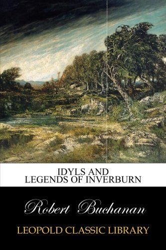 Idyls and legends of Inverburn