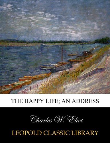 The happy life; an address