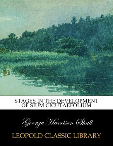 Stages in the development of Sium cicutaefolium