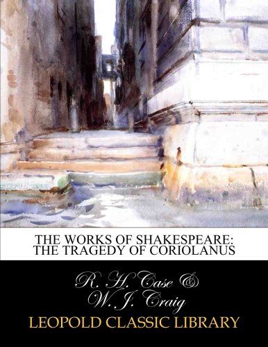 The works of Shakespeare: The tragedy of Coriolanus