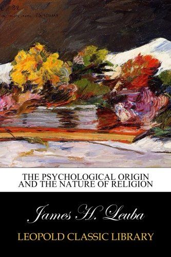 The psychological origin and the nature of religion