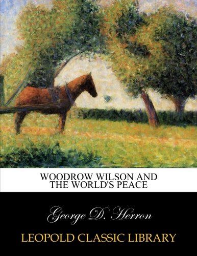 Woodrow Wilson and the world's peace