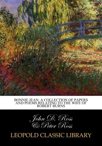 Bonnie Jean: a collection of papers and poems relating to the wife of Robert Burns