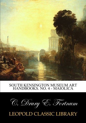 South Kensington museum art handbooks. No. 4 - Maiolica