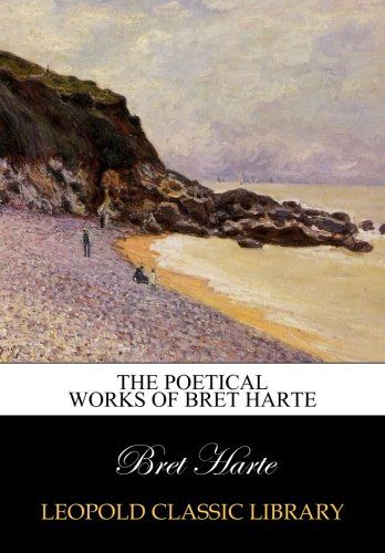 The poetical works of Bret Harte