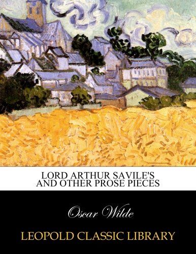 Lord Arthur Savile's and other prose pieces