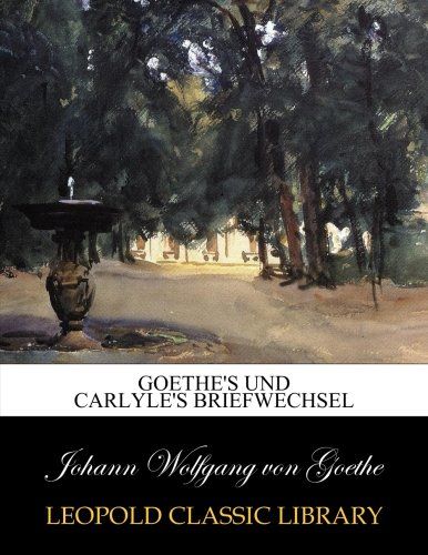 Goethe's und Carlyle's Briefwechsel (German Edition)