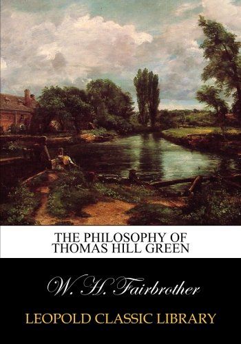 The philosophy of Thomas Hill Green