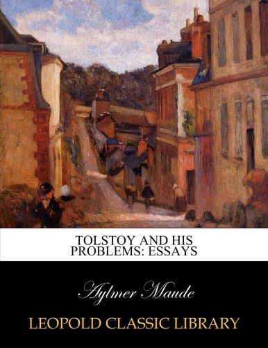 Tolstoy and his problems: essays