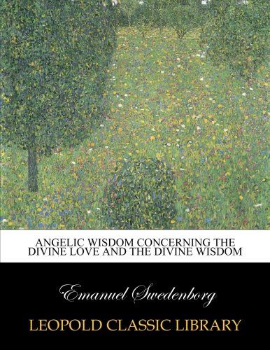 Angelic wisdom concerning the divine love and the divine wisdom