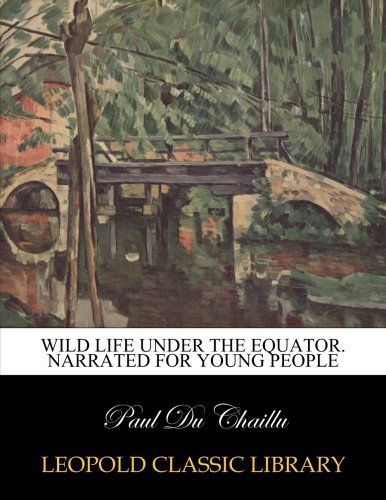 Wild life under the equator. Narrated for young people