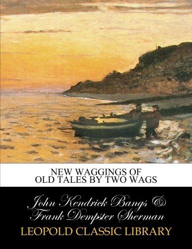 New waggings of old tales by two wags