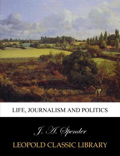Life, Journalism and Politics