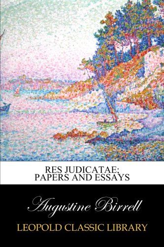 Res judicatae; papers and essays