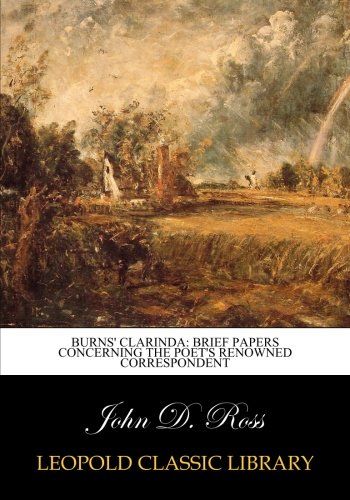 Burns' Clarinda: brief papers concerning the poet's renowned correspondent