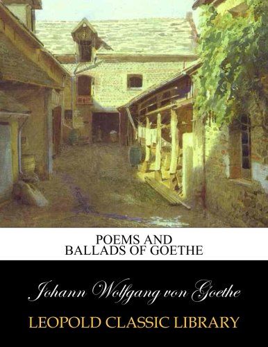 Poems and ballads of Goethe