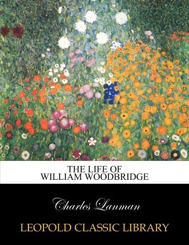 The life of William Woodbridge