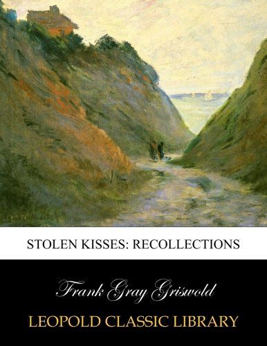 Stolen kisses: recollections